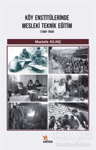 Köy Enstitülerinde Mesleki Teknik Eğitim 1940-1954 - Kriter Yayınları