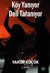 Köy Yanıyor Deli Taranıyor - Liman Yayınevi