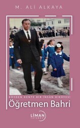 Köyden Kente Bir İnsanın Hikâyesi Öğretmen Bahri - Liman Yayınevi