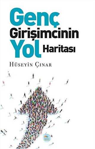 Genç Girişimcinin Yol Haritası - Maviçatı Yayınları