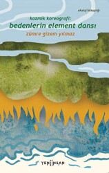 Kozmik Koreografi: Bedenlerin Element Dansı - Yeni İnsan Yayınevi