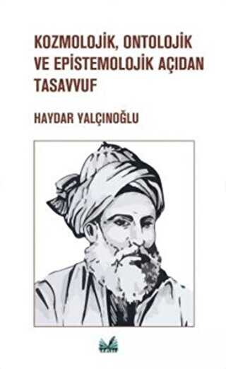 Kozmolojik, Ontolojik ve Epistemolojik Açıdan Tasavvuf - İzan Yayıncılık