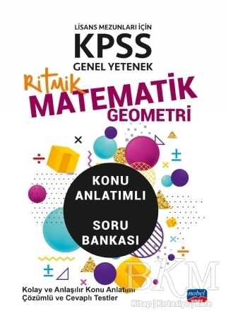 Nobel Sınav Yayınları KPSS Lisans Mezunları İçin Genel Yetenek Ritmik Matematik-Geometri Konu Anlatımlı Soru Bankası
