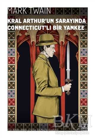 Kral Arthur’un Sarayında Connecticut’lı Bir Yankee - İthaki Yayınları