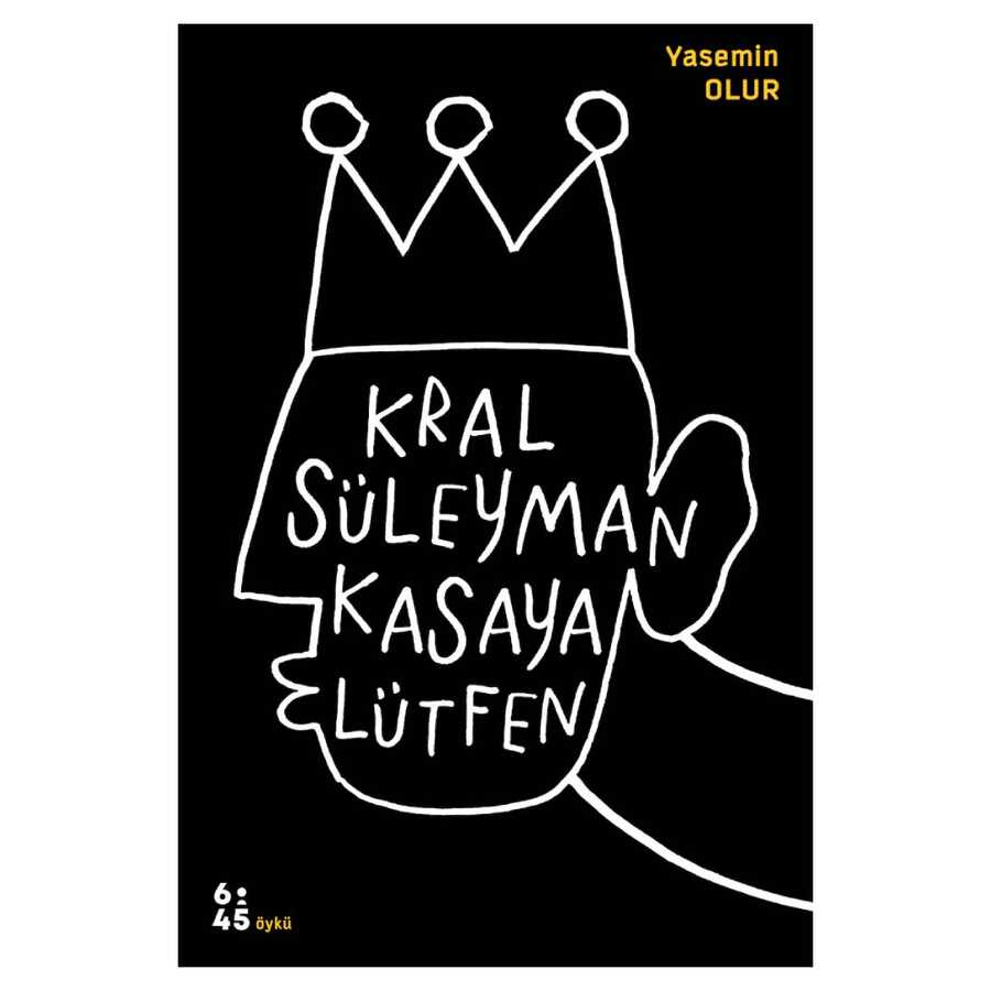 Kral Süleyman Kasaya Lütfen - Altıkırkbeş Yayınları