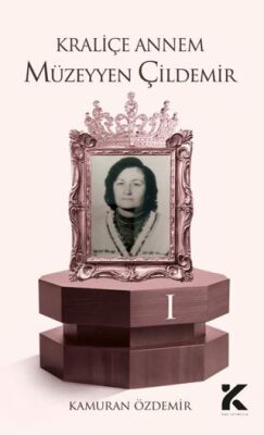 Kraliçe Annem Müzeyyen Çildemir-1 - 1