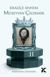 Kraliçe Annem Müzeyyen Çildemir-2 - Kiba Yayımcılık