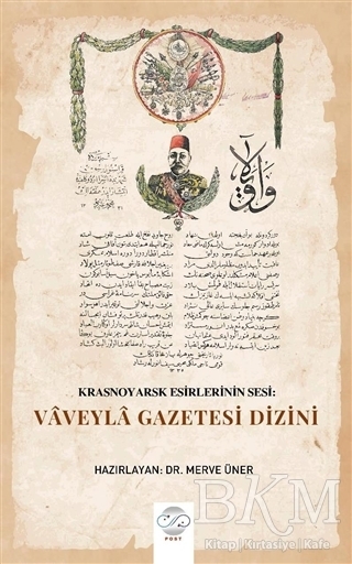 Krasnoyarsk Esirlerinin Sesi: Vaveyla Gazetesi Dizini - Post Yayınevi