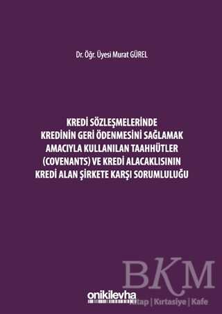 Kredi Sözleşmelerinde Kredinin Geri Ödenmesini Sağlamak İçin Kullanılan Taahhütler Covenants ve Kredi Alacaklısının Kredi Alan Şirkete Karşı Sorumluluğu - 1