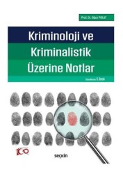 Kriminoloji ve Kriminalistik Üzerine Notlar - Seçkin Yayıncılık