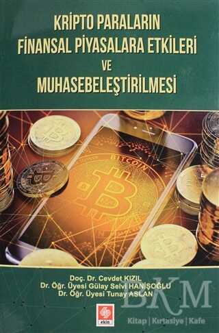 Kripto Paraların Finansal Piyasalara Etkileri ve Muhasebeleştirilmesi - Ekin Basım Yayın