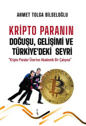 Kripto Paranın Doğuşu, Gelişimi ve Türkiye`deki Seyri - İkinci Adam Yayınları