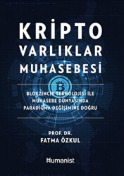 Kripto Varlıklar Muhasebesi: Blokzincir Teknolojisi ile Muhasebe Dünyasında Paradigma Değişimine Doğru - Hümanist Kitap Yayıncılık