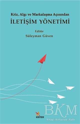 Kriz, Algı ve Markalaşma Açısından İletişim Yönetimi - Kriter Yayınları