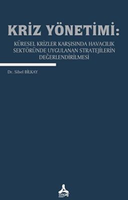 Kriz Yönetimi: Küresel Krizler Karşısında Havacılık Sektöründe Uygulanan Stratejilerin Değerlendirilmesi - 1