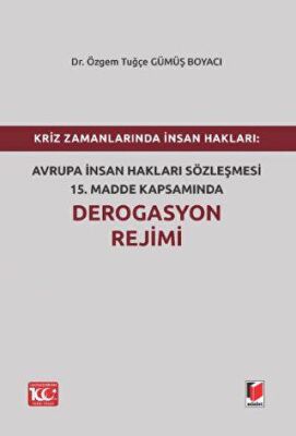 Kriz Zamanlarında İnsan Hakları: Avrupa İnsan Hakları Sözleşmesi 15.Madde Kapsamında Derogasyon Reji - 2