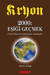 Kryon: 6. Kitap 2000: Eşiği Geçmek Yeni Binyıl’ın Enerjisini Anlamak - Akaşa Yayınları