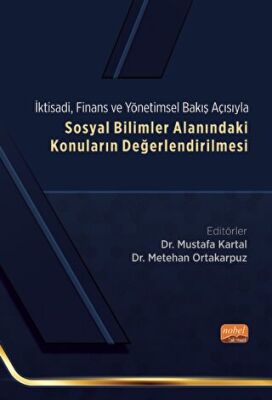 Ktisadi, Finans Ve Yönetimsel Bakış Açısıyla Sosyal Bilimler Alanındaki Konuların Değerlendirilmesi - 1