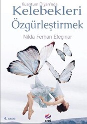 Kuantum Diyarında Kelebekleri Özgürleştirmek - Arel Kitap