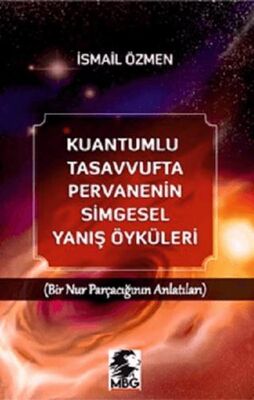 Kuantumlu Tasavvufta Pervanenin Simgesel Yanış Öyküleri - 1