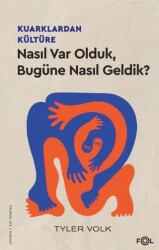 Kuarklardan Kültüre – Nasıl Var Olduk, Bugüne Nasıl Geldik? - Fol Kitap