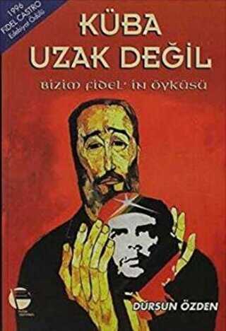 Küba Uzak Değil Bizim Fidel’in Öyküsü - Belge Yayınları