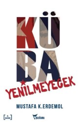 Küba Yenilmeyecek - Yazılama Yayınevi