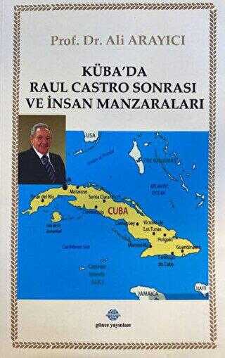 Küba`da Raul Castro Sonrası ve İnsan Manzaraları