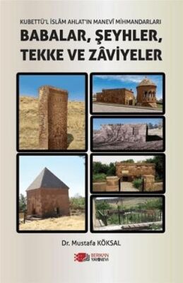Kubettü`l İslam Ahlat`ın Manevi Mihmandarları Babalar, Şeyhler, Tekke ve Zaviyeler - 1