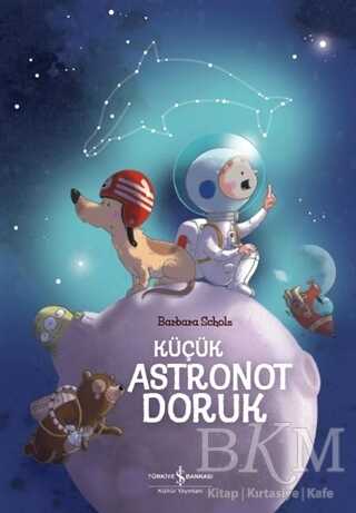 Küçük Astronot Doruk - İş Bankası Kültür Yayınları