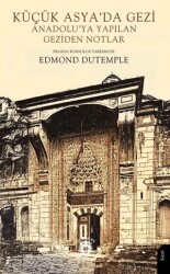 Küçük Asya’da Gezi Anadolu’ya Yapılan Geziden Notlar - Dorlion Yayınları