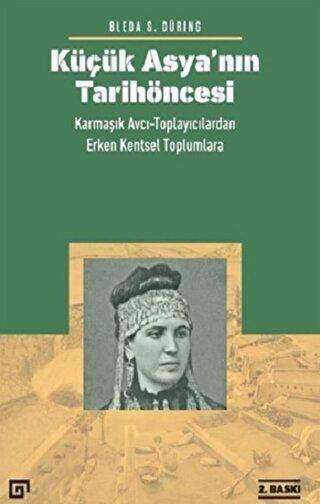 Küçük Asya’nın Tarih Öncesi - Koç Üniversitesi Yayınları