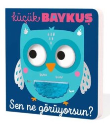 Küçük Baykuş Sen Ne Görüyorsun? - İndigo Çocuk