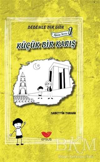 Küçük Bir Karış - Dedemle Bir Gün Eğitim Serisi 1 - Efsus Yayınları