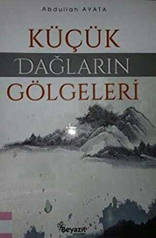 KÜÇÜK DAĞLARIN GÖLGELERİ - Beyazıt Yayınevi