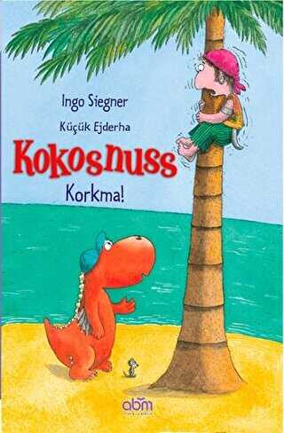 Küçük Ejderha Kokosnuss: Korkma! - Abm Yayınevi