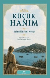 Küçük Hanım Selanikli Fazlı Necip - Paradigma Akademi Yayınları