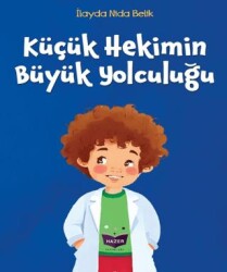 Küçük Hekimin Büyük Yolculuğu - Hazer Yayınları