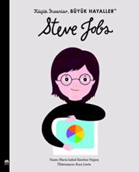 Küçük İnsanlar Büyük Hayaller - Steve Jobs - Martı Çocuk Yayınları