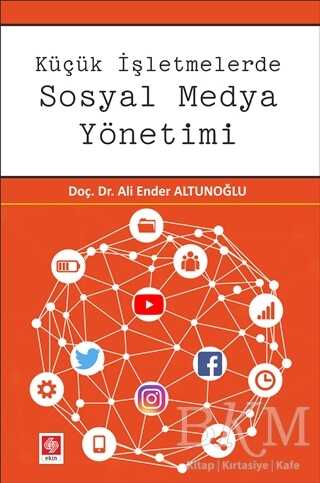 Küçük İşletmelerde Sosyal Medya Yönetimi - Ekin Basım Yayın