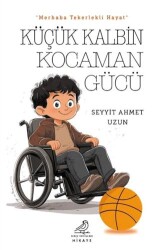 Küçük Kalbin Kocaman Gücü - Serçe Yayınları