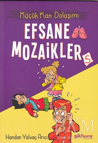 Küçük Kan Dolaşımı - Efsane Mozaikler 5 - Gülhane Yayınları