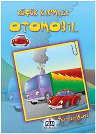 Taşıtlar Serisi - Küçük Kırmızı Otomobil - Polat Kitapçılık