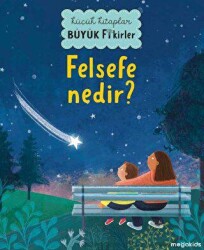 Küçük Kitaplar Büyük Fikirler - Felsefe Nedir? - Megakids Yayıncılık