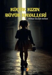 Küçük Kızın Büyük Hayalleri - Ateş Yayınları