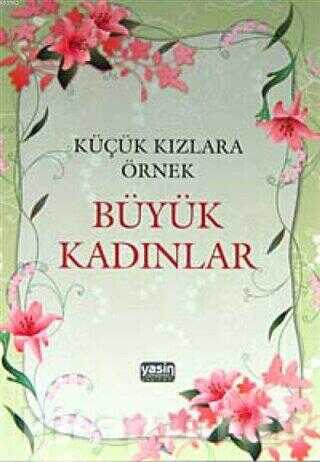 Küçük Kızlara Örnek Büyük Kadınlar - Yasin Yayınevi