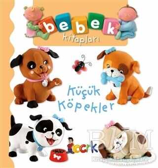 Küçük Köpekler - Bebek Kitapları - Bıcırık Yayınları