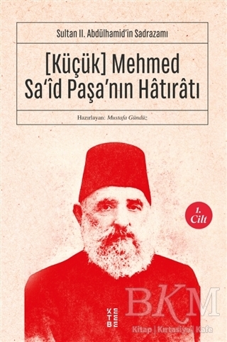 Küçük Mehmed Sa`id Paşa`nın Hatıratı 1. Cilt