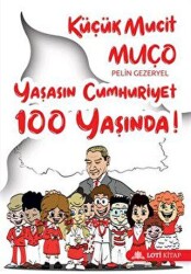 Küçük Mucit Muço Yaşasın Cumhuriyet 100 Yaşında! - Loti Kitap