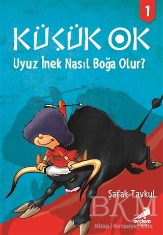 Küçük Ok 1 - Uyuz İnek Nasıl Boğa Olur? - Erdem Çocuk